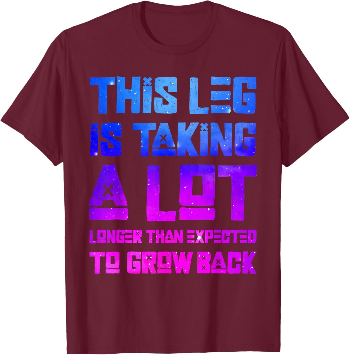 Funny leg amputation - Leg Amputee - Amputated Leg T-Shirt - T-Shirt | Maroon