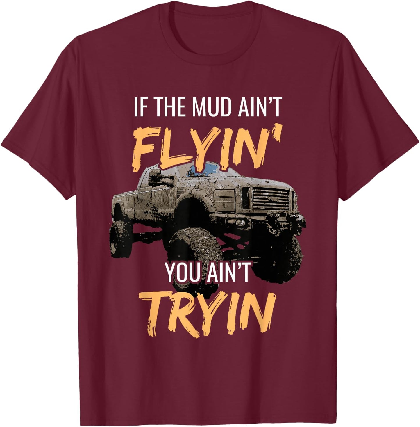 Mud Racing Off-Road 4x4 Truck Bogging Motorsports Dirty T-Shirt - T-Shirt | Maroon