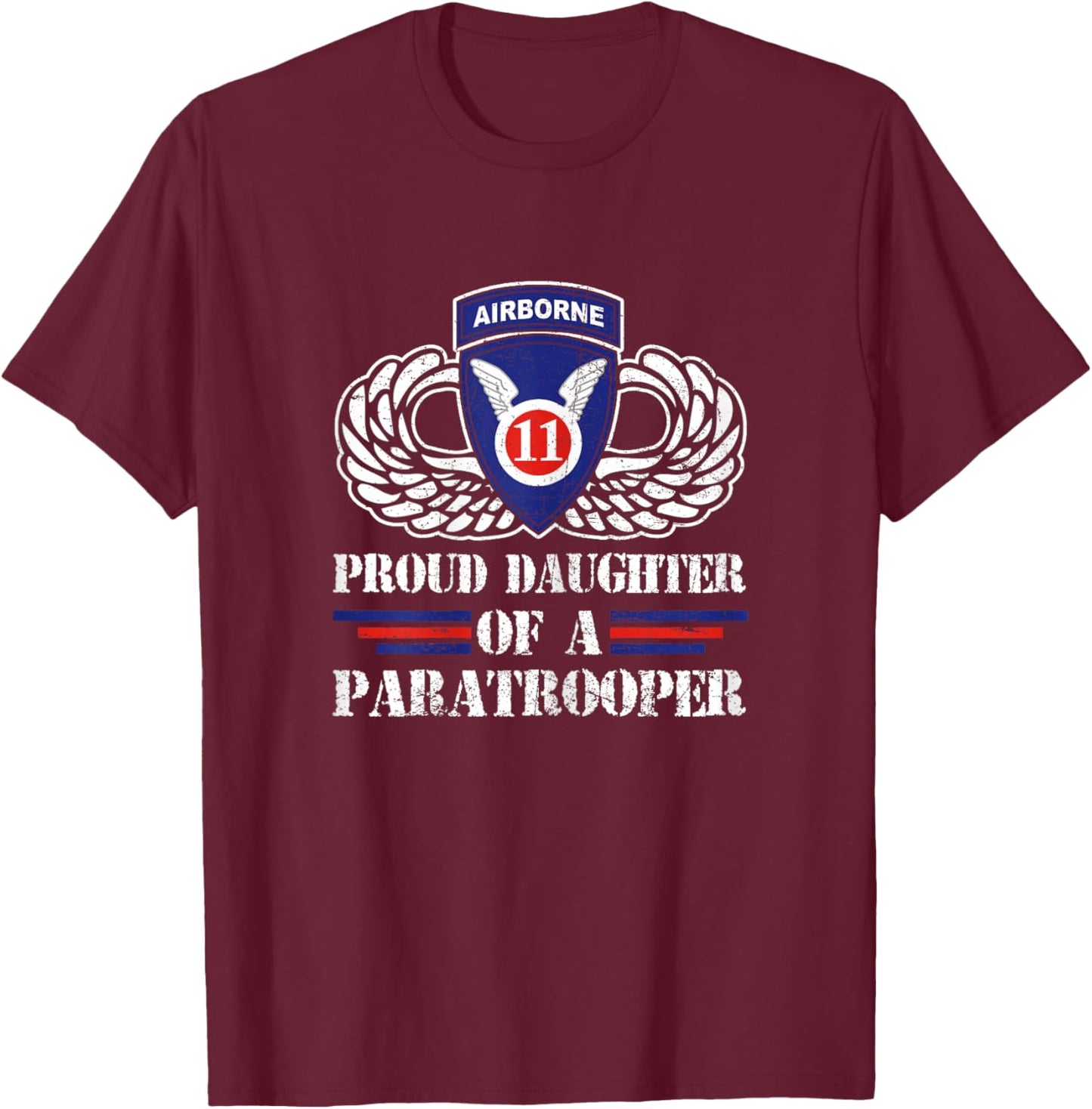 Proud Daughter Of 11th Airborne Division Veteran Paratrooper T-Shirt - T-Shirt | Maroon