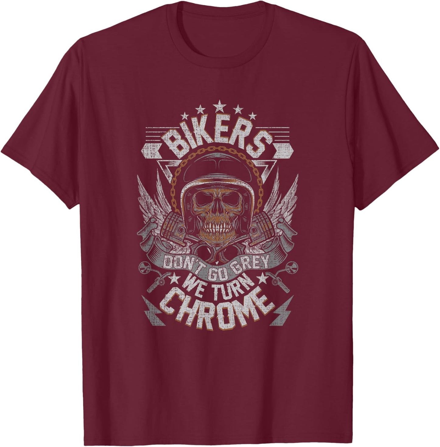 Bikers Don't Go Grey They Turn Chrome Men's Biker Motorcycle T-Shirt - T-Shirt | Maroon