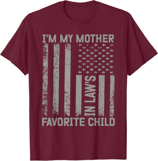 I'm My Mother In Law's Favorite Child Flag Funny Men Women T-Shirt - T-Shirt | Maroon