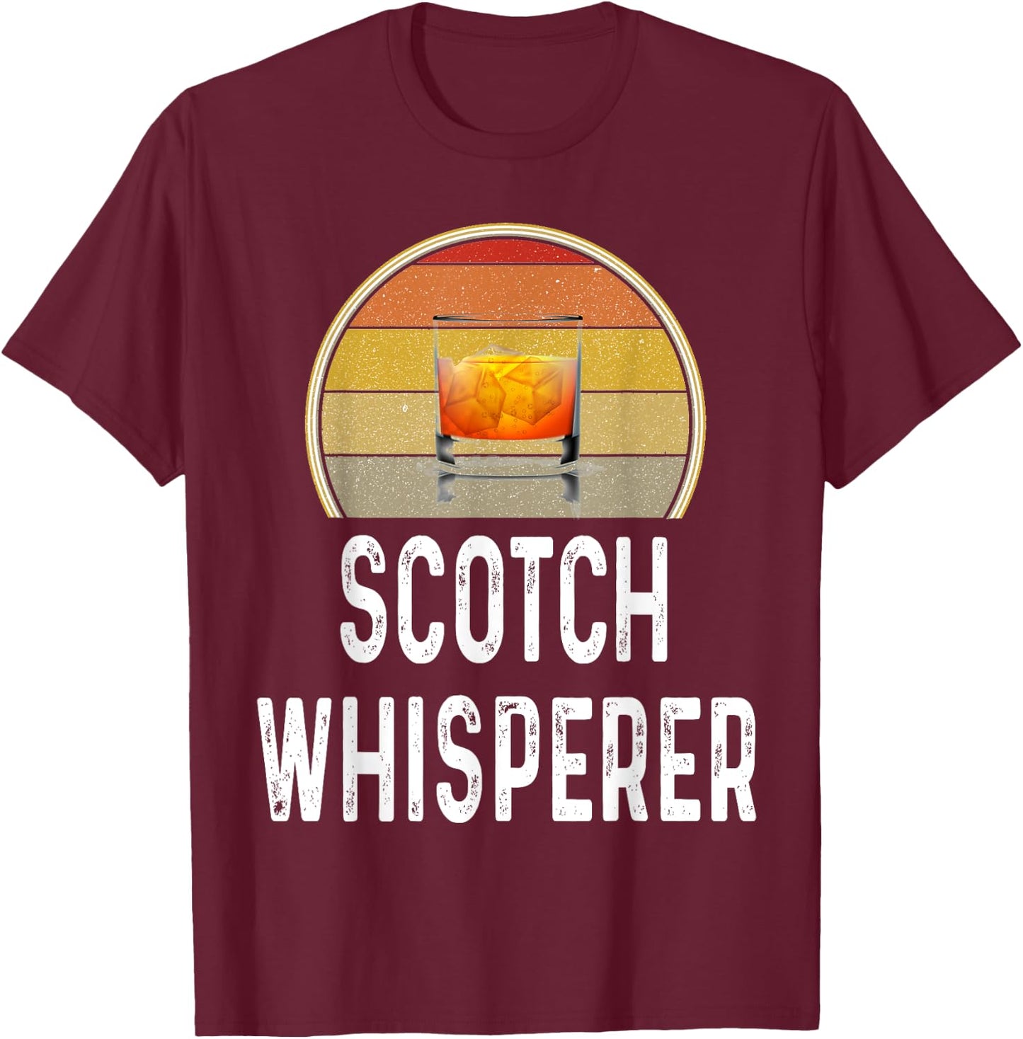 Funny Scotch Whisperer Drinking Shirt Drinker Lover Gift T-Shirt - T-Shirt | Maroon