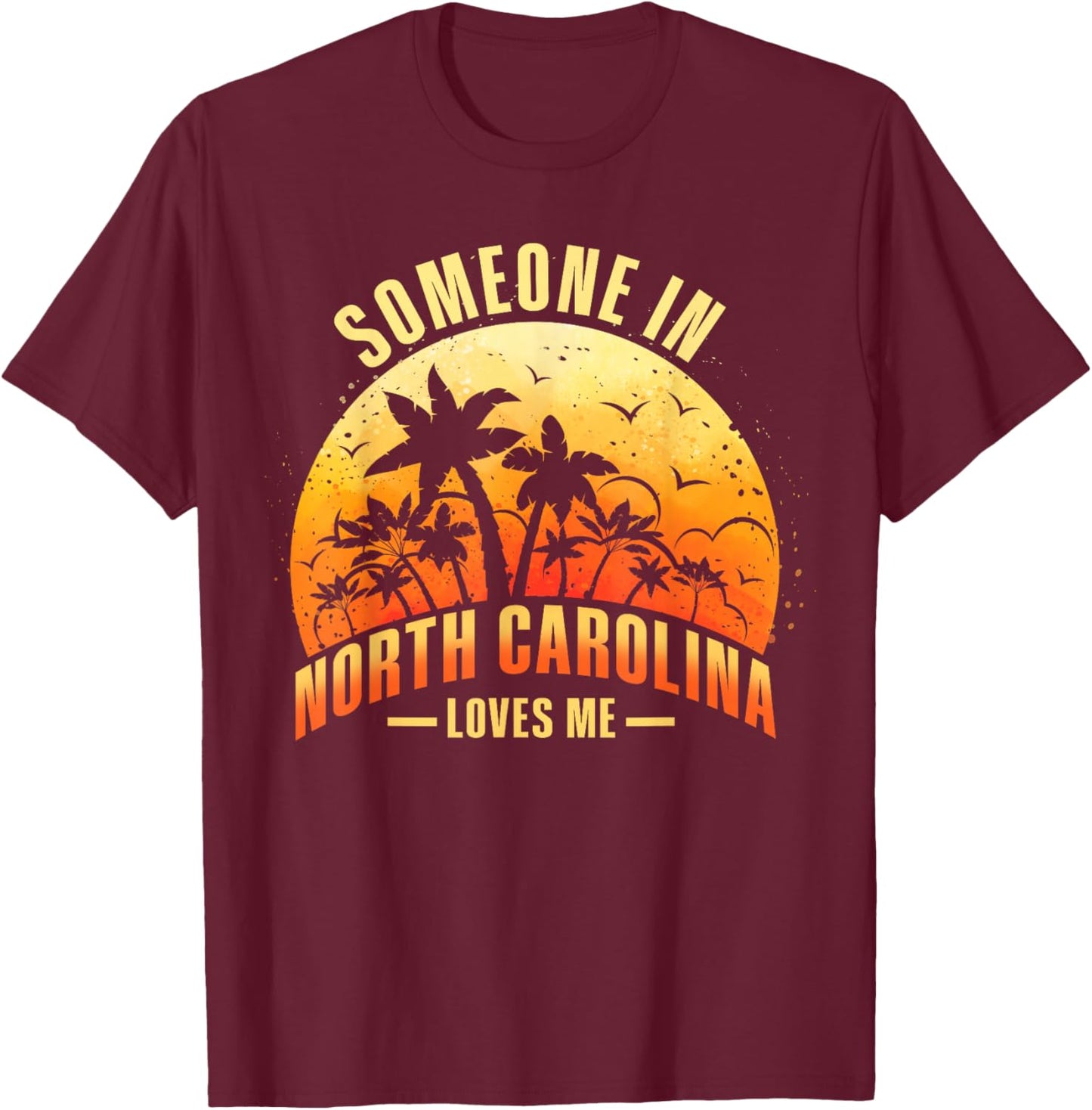 Someone In North Carolina Loves Me T-Shirt - T-Shirt | Maroon