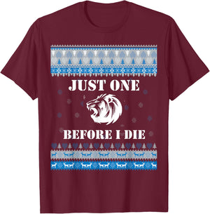 Just one (1) Before I Die Funny Lions Head Christmas Sweater T-Shirt - T-Shirt | Maroon