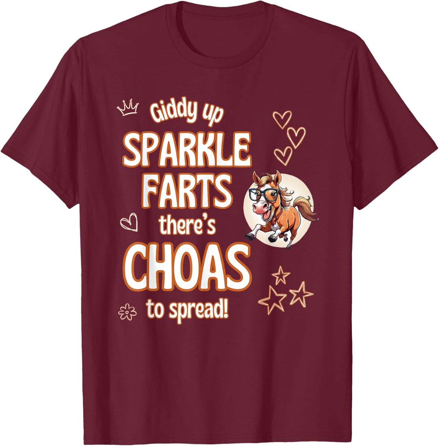 Giddy Up Sparkle Farts There’s Chaos To Spread Star Fun T-Shirt - T-Shirt | Maroon