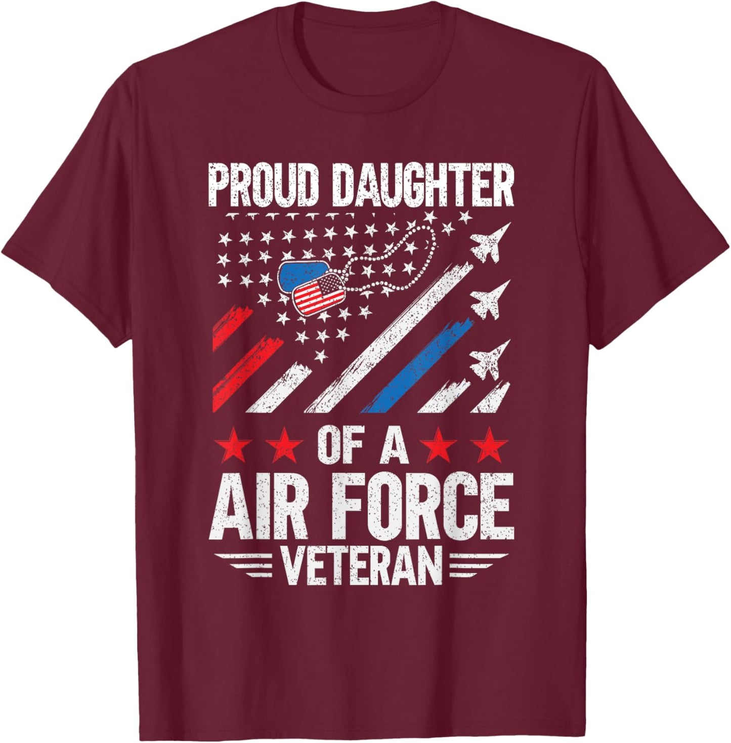Proud Daughter Of A Air Force Veteran Daughter Veteran Day T-Shirt - T-Shirt | Maroon
