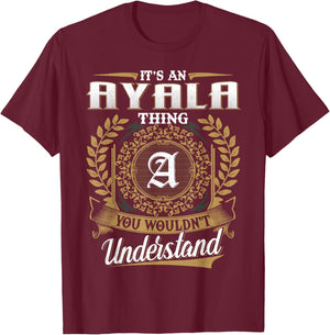 It's An AYALA Thing You Wouldn't Understand Name Classic T-Shirt - T-Shirt | Maroon