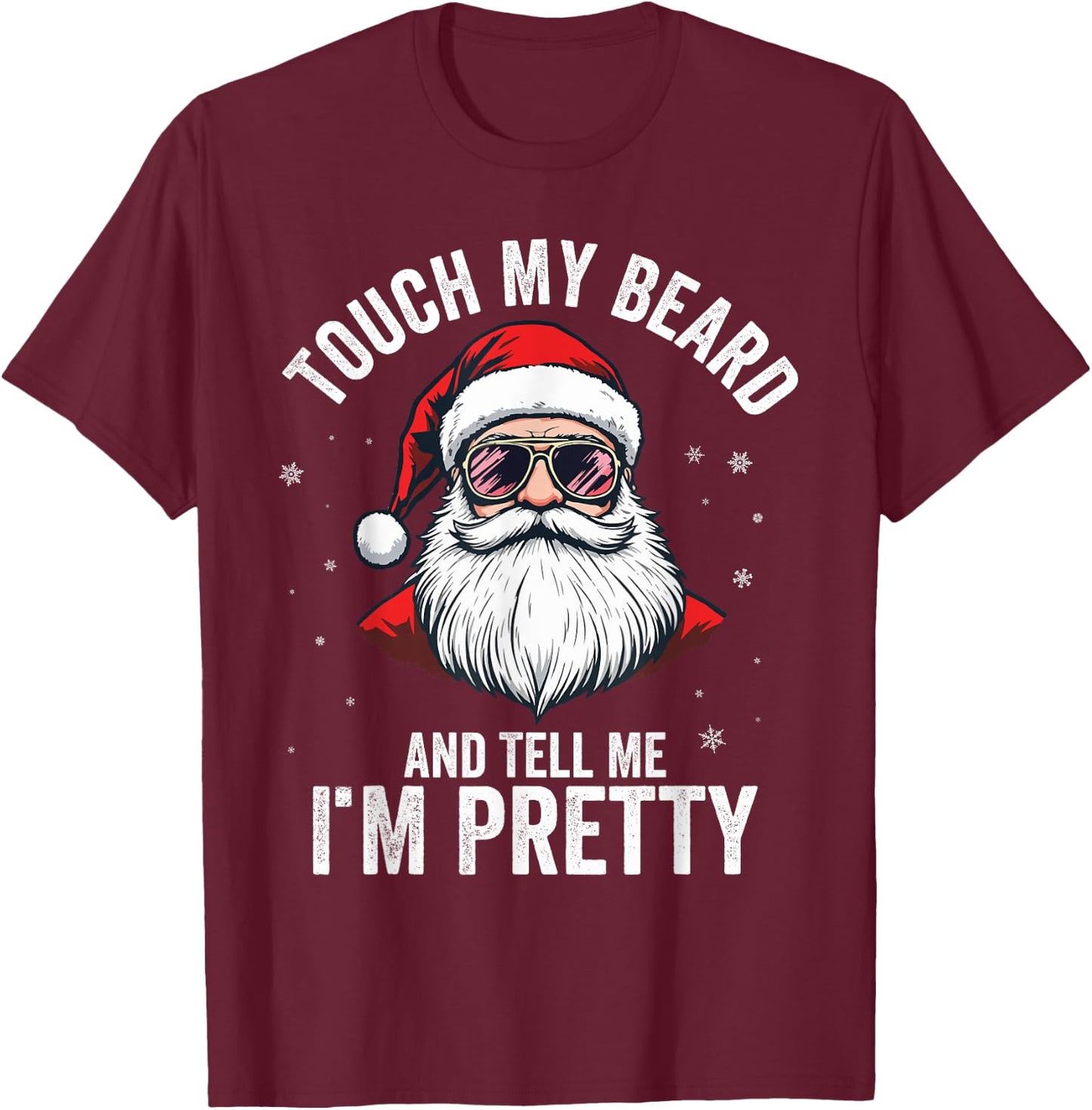 Touch My Beard And Tell Me I'M Pretty Funny Beard Christmas T-Shirt - T-Shirt | Maroon