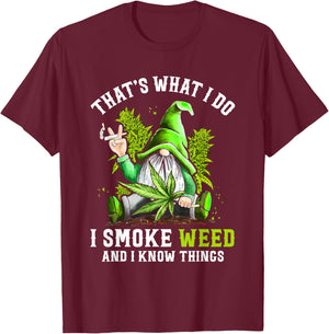 Gnome Smoke Weed And I Know Things Funny Cannabis Marijuana T-Shirt - T-Shirt | Maroon