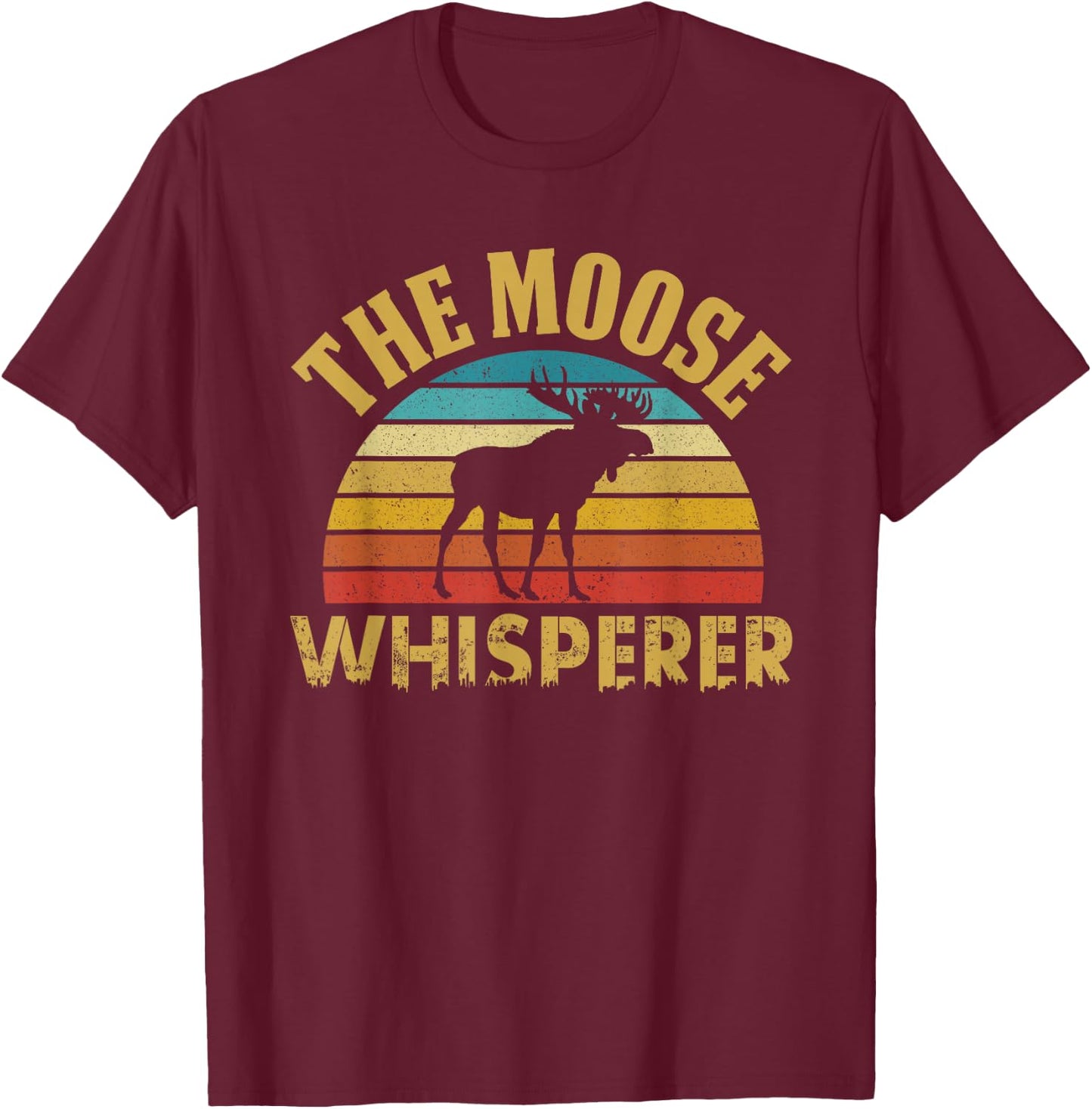 The Moose Whisperer Funny Wildlife Pun Alaska Retro Animal T-Shirt - T-Shirt | Maroon
