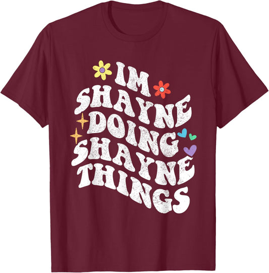 Retro Groovy Im Shayne Doing Shayne Things Funny Mother's T-Shirt - T-Shirt | Maroon
