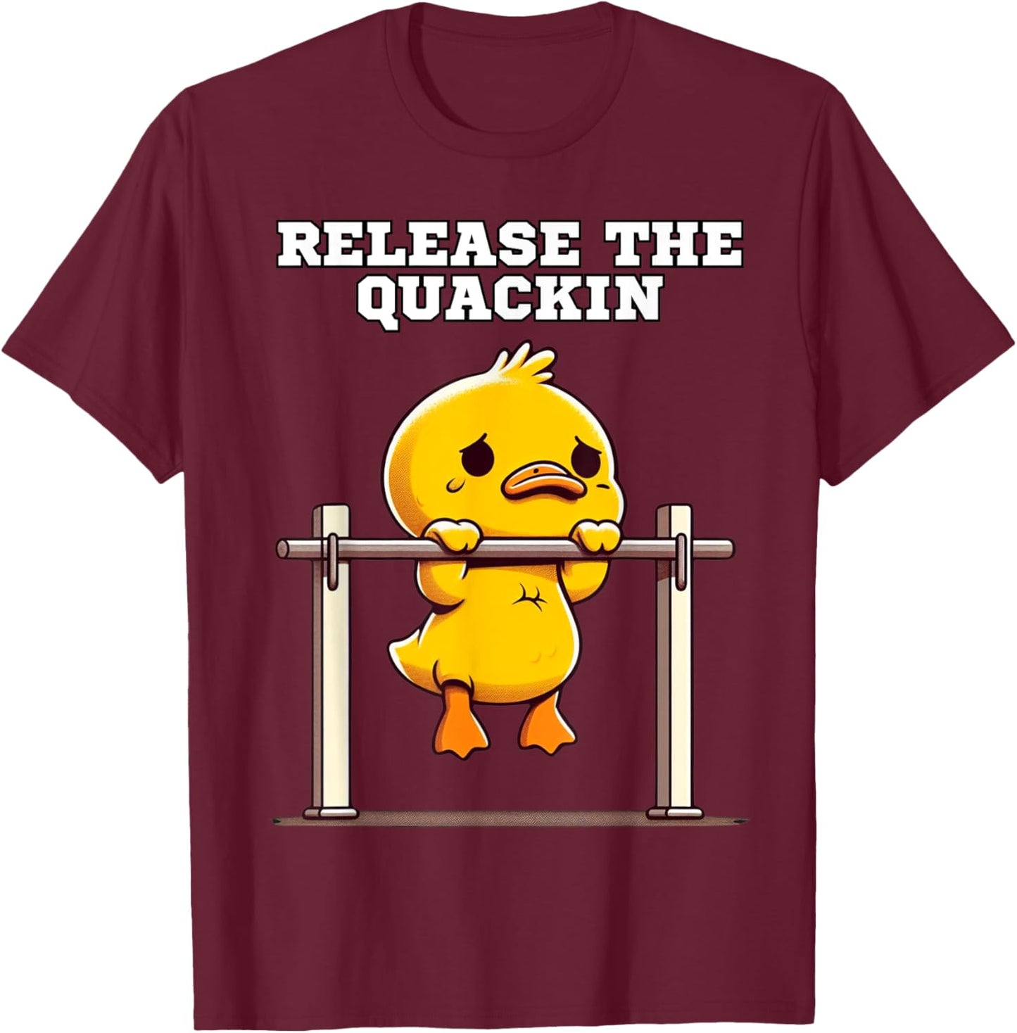 Release The Quackin - Funny Fitness Duck T-Shirt - T-Shirt | Maroon