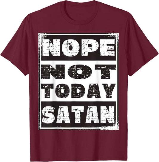 Nope Not Today Satan Funny Christian Religious T-Shirt - T-Shirt | Maroon