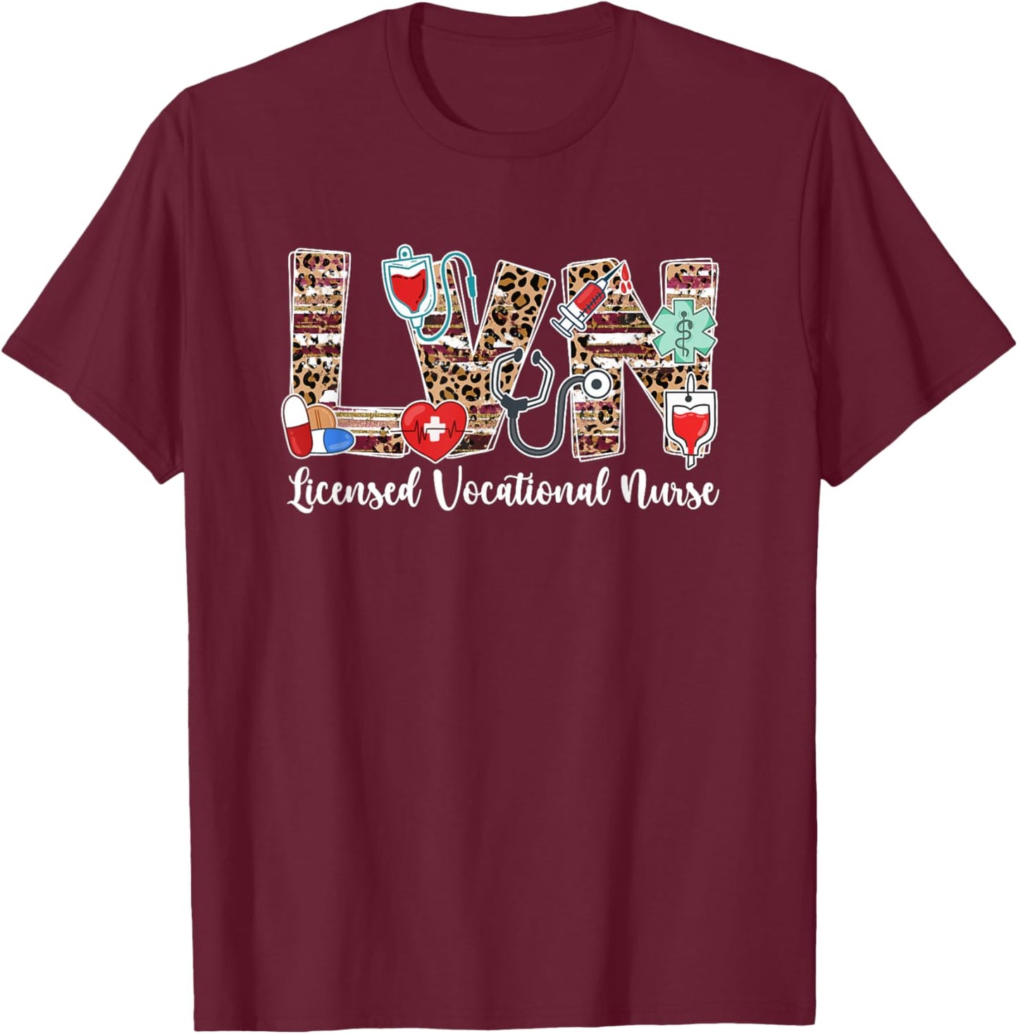 LVN Licensed Vocational Nurse LVN Nurse LVN Nursing T-Shirt - T-Shirt | Maroon