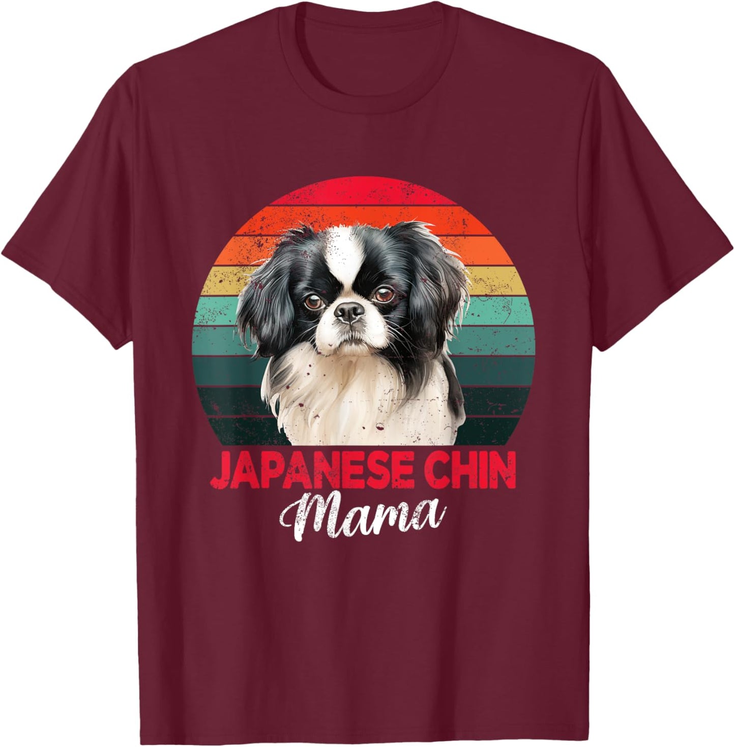 Japanese Chin Mama Dog Mom Owner Funny Gift T-Shirt - T-Shirt | Maroon