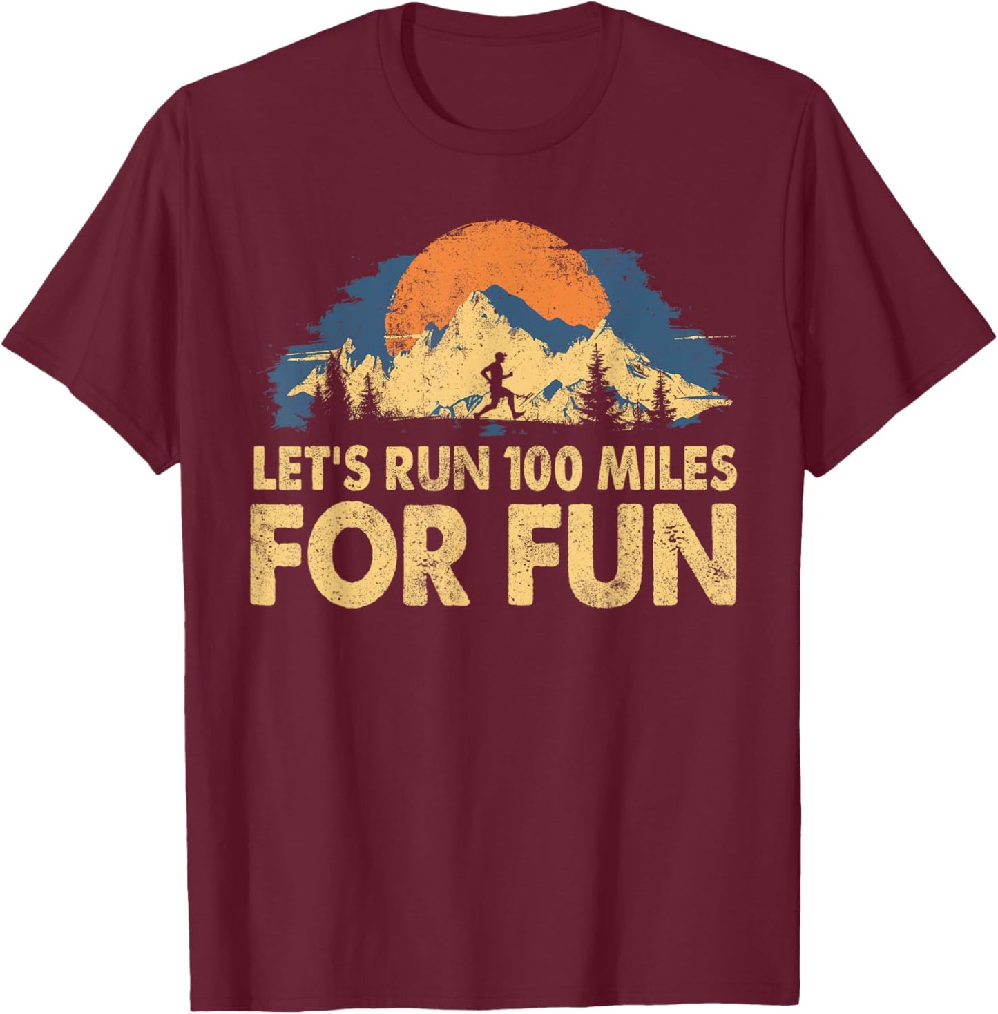 Let's Run 100 Miles For Fun Retro Vintage Ultra Marathon T-Shirt - T-Shirt | Maroon
