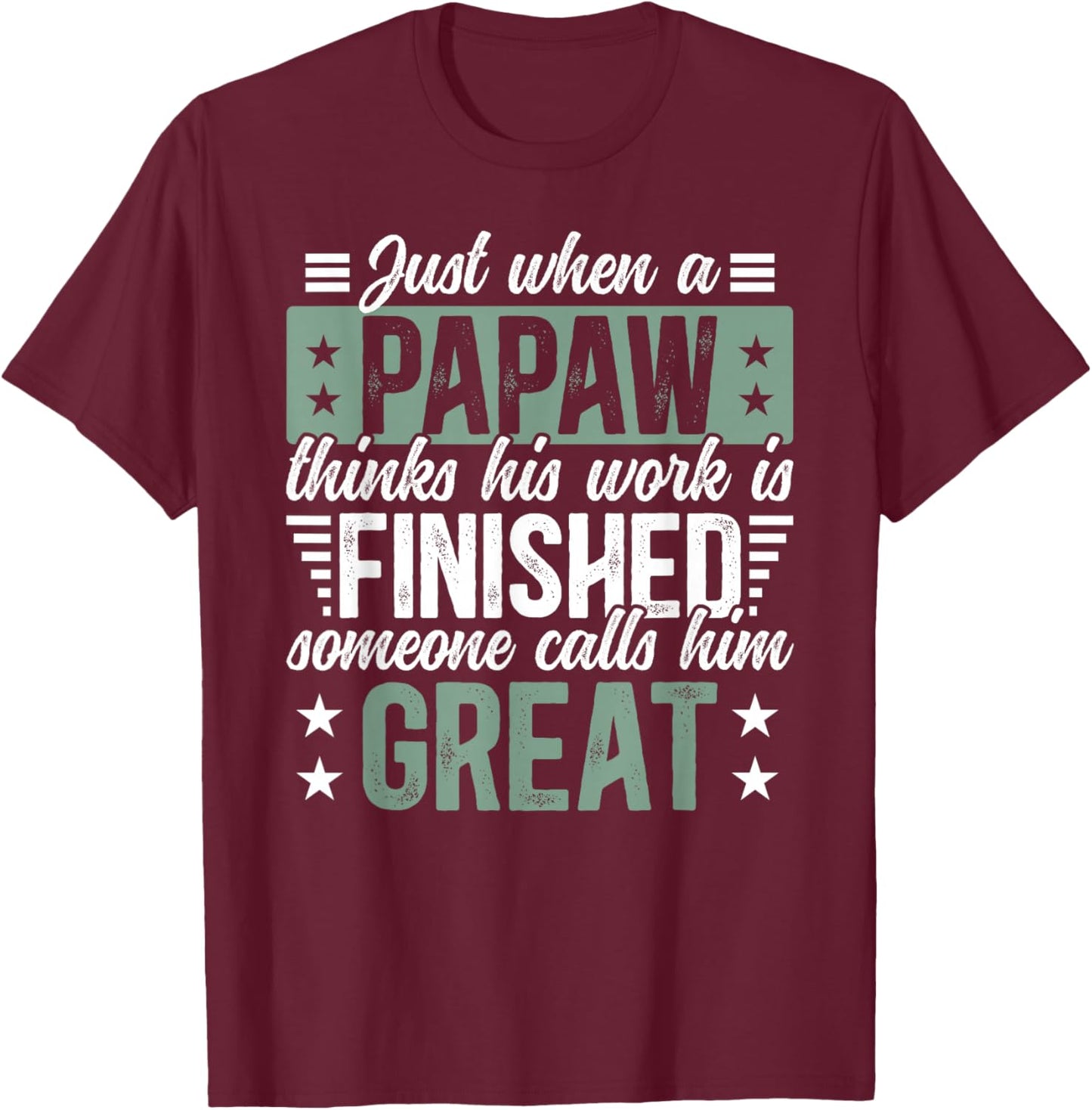 Great Papaw Appreciation Great Papaw T-Shirt - T-Shirt | Maroon