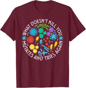Lab Week 2025 What Doesn't Kill You Mutates And Tries Again T-Shirt - T-Shirt | Maroon