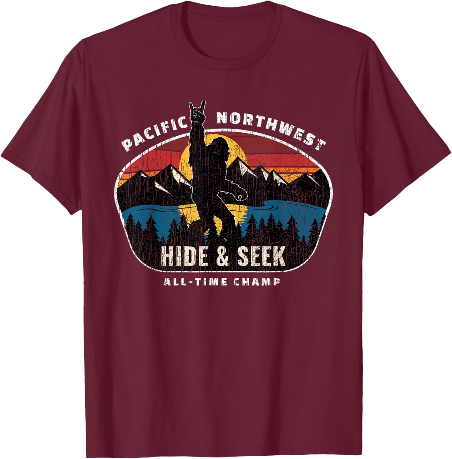 Pacific Northwest Bigfoot Hide and Seek Champ Sasquatch Gift T-Shirt - T-Shirt | Maroon
