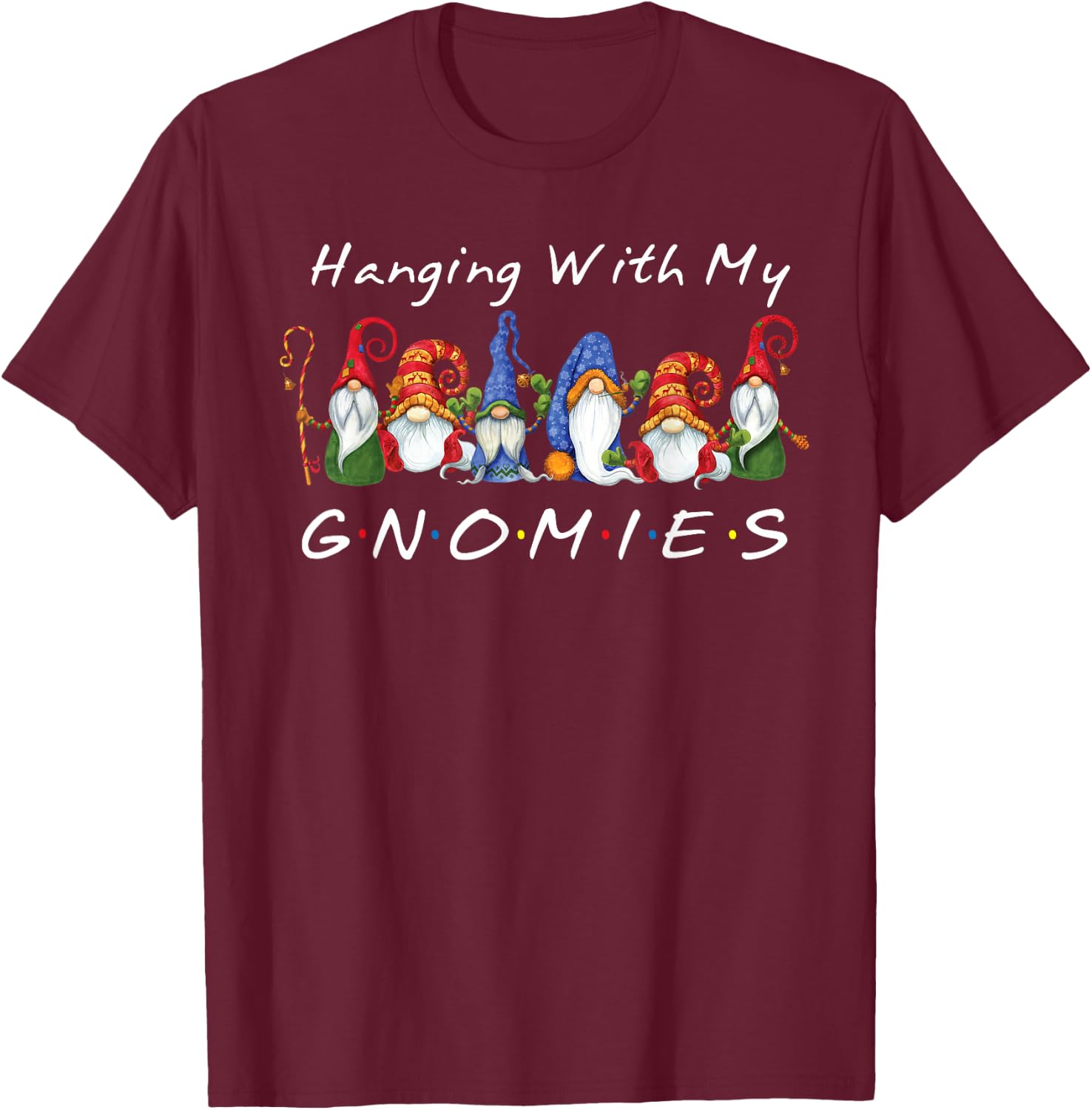 Hanging With My Gnomies Funny Gnome Friend Christmas T-Shirt - T-Shirt | Maroon