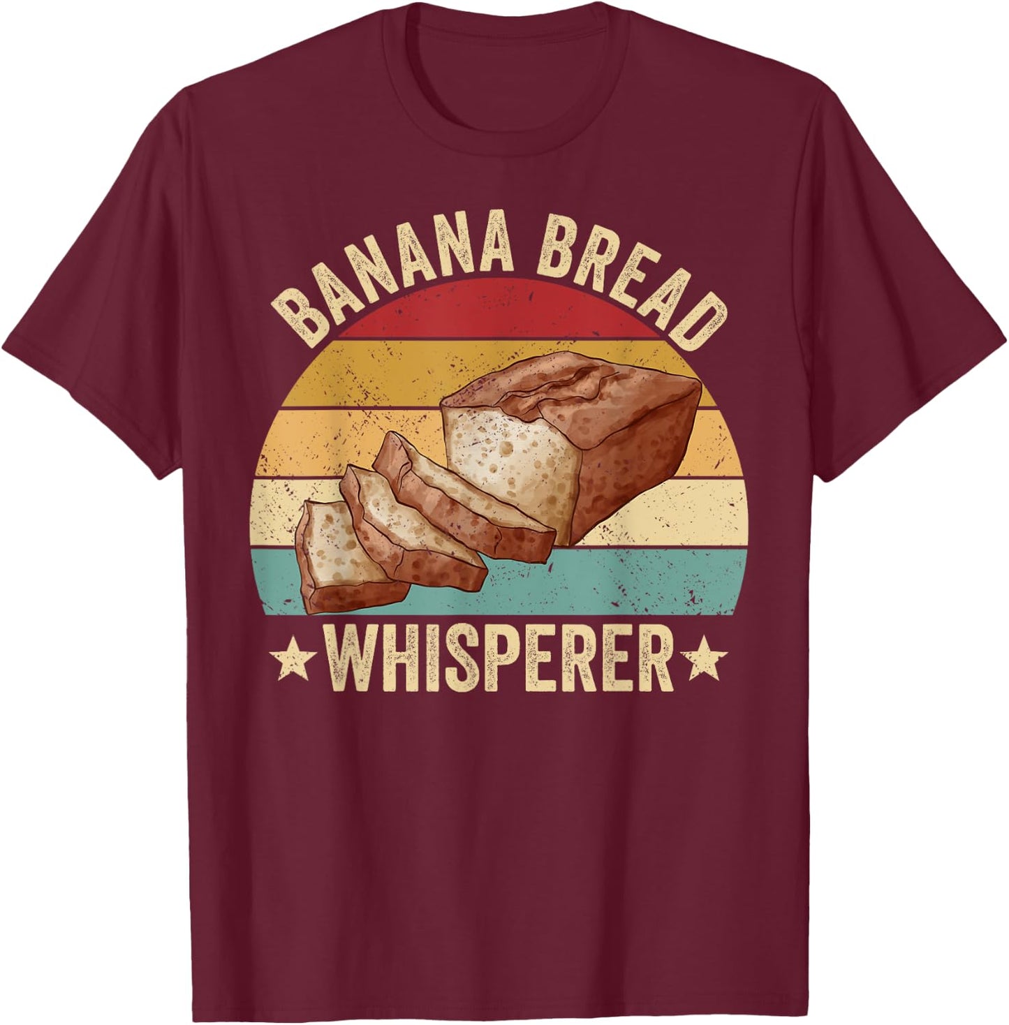 Funny Bread Baking Baker Banana Bread Whisperer T-Shirt - T-Shirt | Maroon