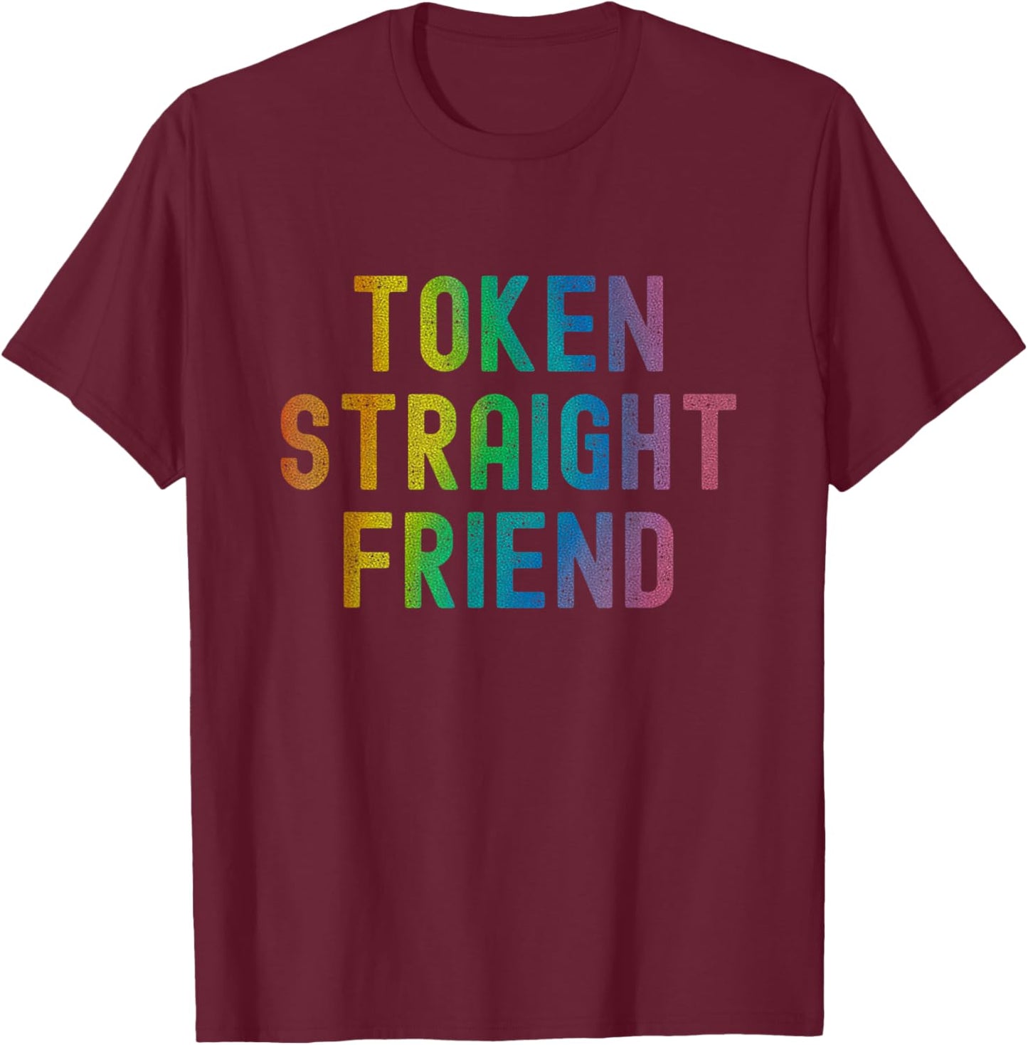 Token Straight Friend Funny Slang Queer Ally Gay Pride Stuff T-Shirt - T-Shirt | Maroon