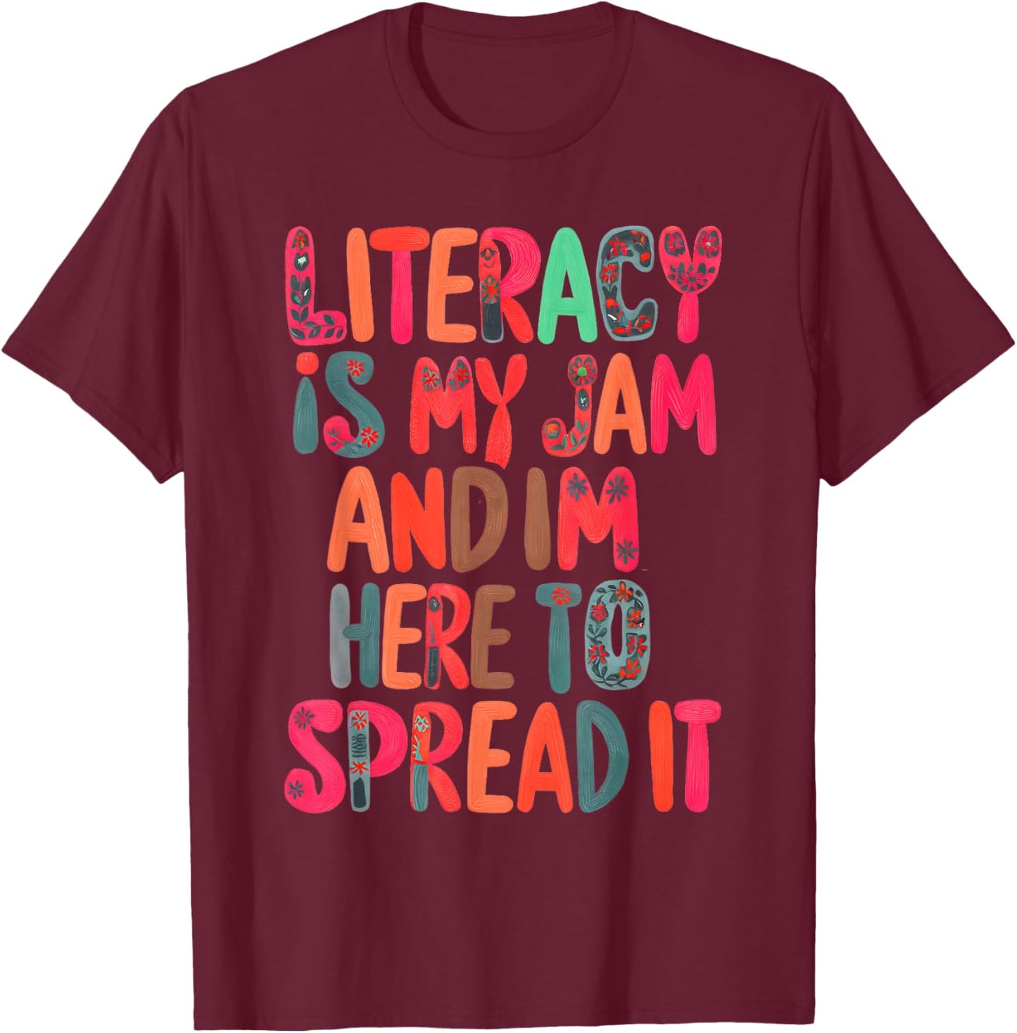 Literacy Is My Jam And I'm Here To Spread Literacy Teacher T-Shirt - T-Shirt | Maroon