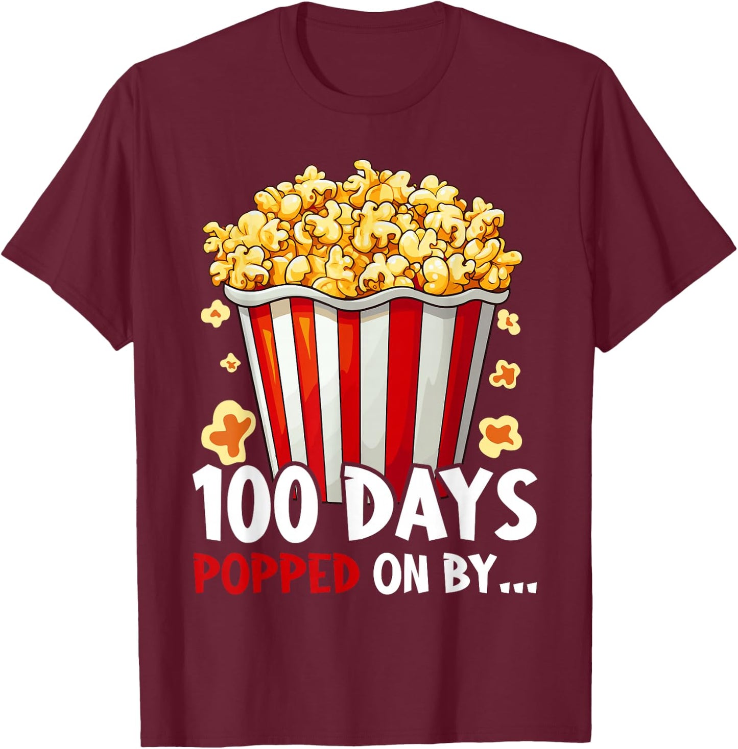100th Day Of School 100 Days Popped On By Popcorn T-Shirt - T-Shirt | Maroon