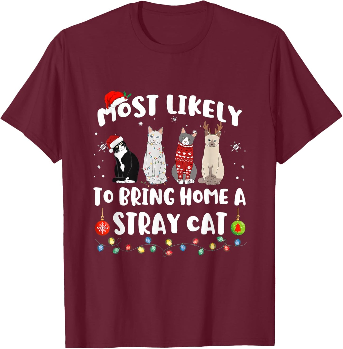 Most Likely To Bring Home A Stray Cat Matching Christmas T-Shirt - T-Shirt | Maroon