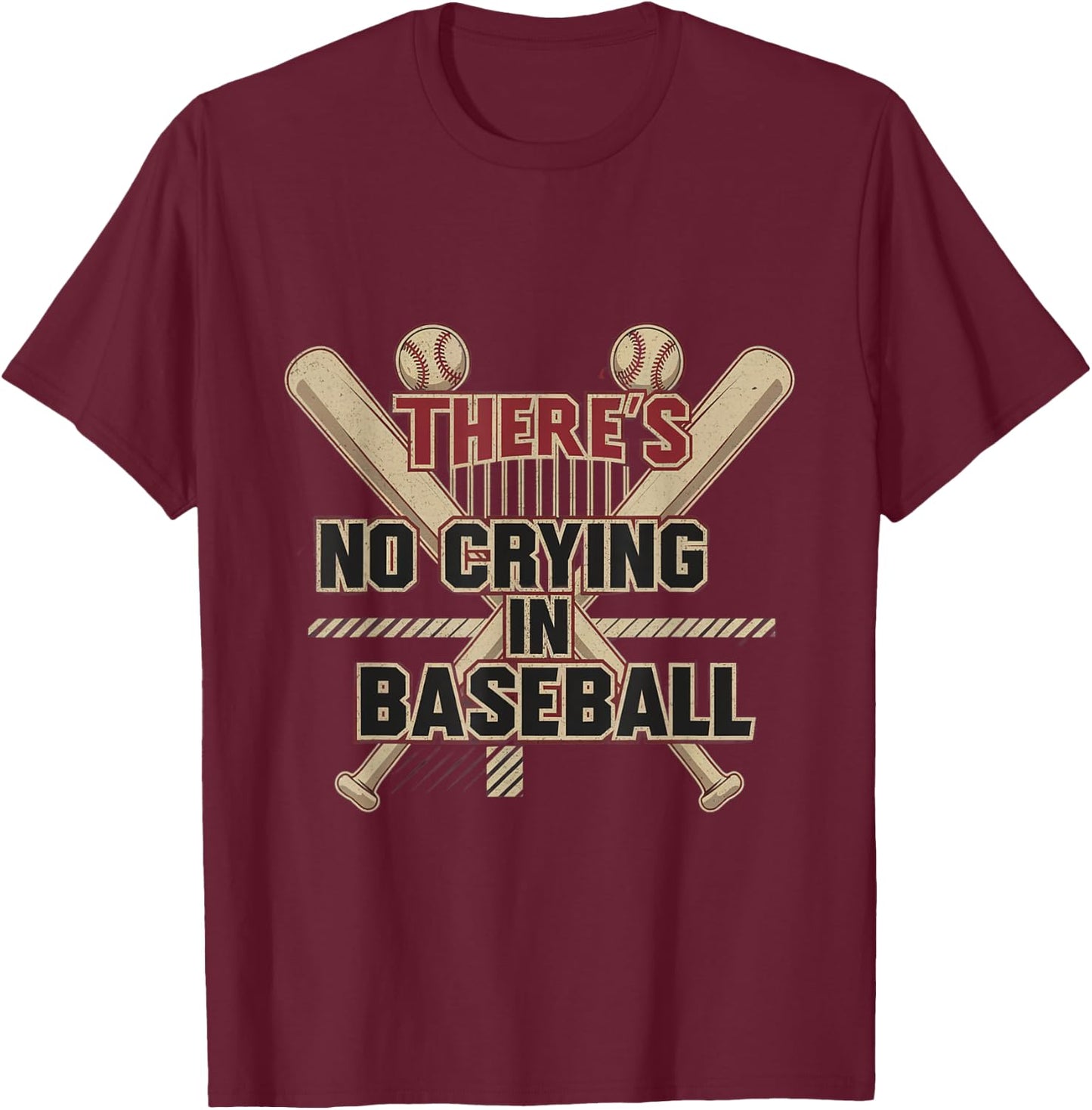 There Is No Crying In Baseball Funny Baseball Quotes T-Shirt - T-Shirt | Maroon