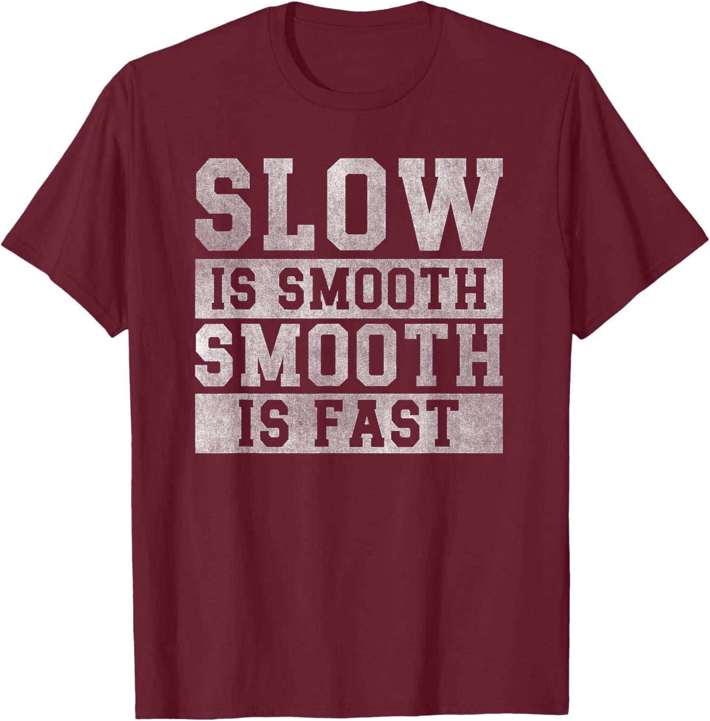 workout Slow Is Smooth, positive quote motivational sayings T-Shirt - T-Shirt | Maroon