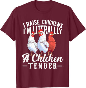I Raise Chickens I'm Literally a Chicken Tender Funny T-Shirt - T-Shirt | Maroon