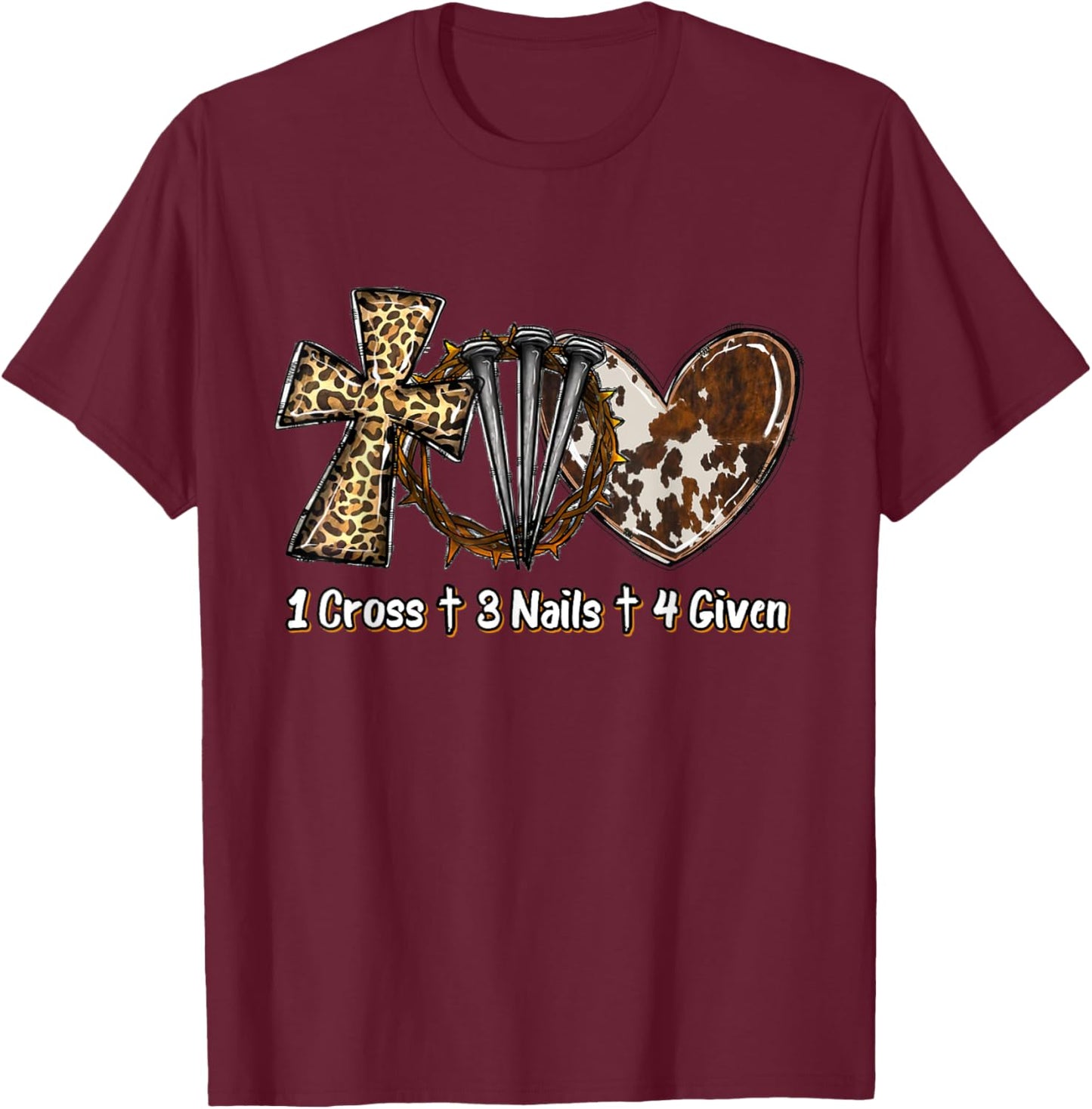 1 Cross 3 Nails Forgiven Christian Easter Gift T-Shirt - T-Shirt | Maroon