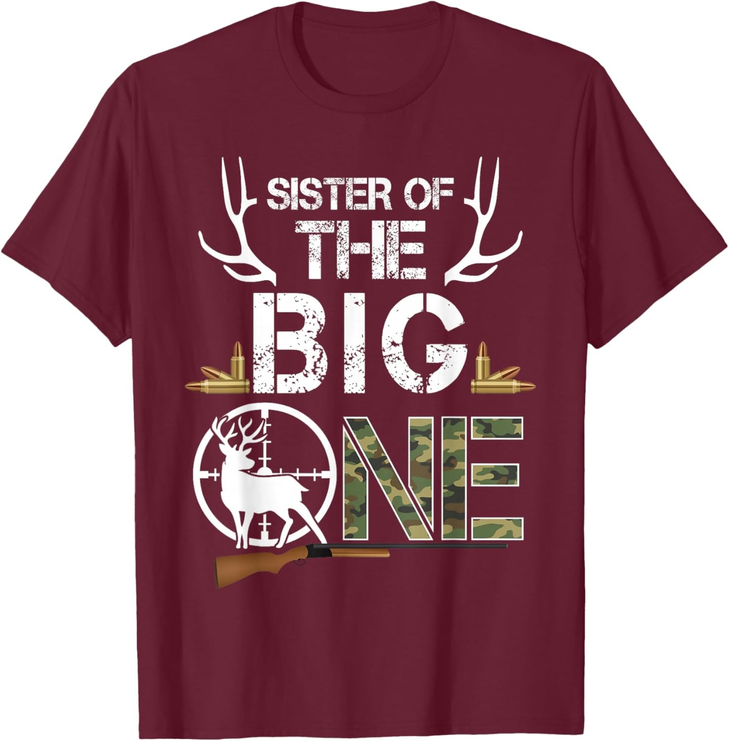 Sister of The Big One Birthday Boy Deer Hunter Camouflage T-Shirt - T-Shirt | Maroon