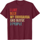 I Like Beer My Chihuahua & Maybe 3 People Dog Owner Gifts Men Women T-Shirt - T-Shirt | Maroon