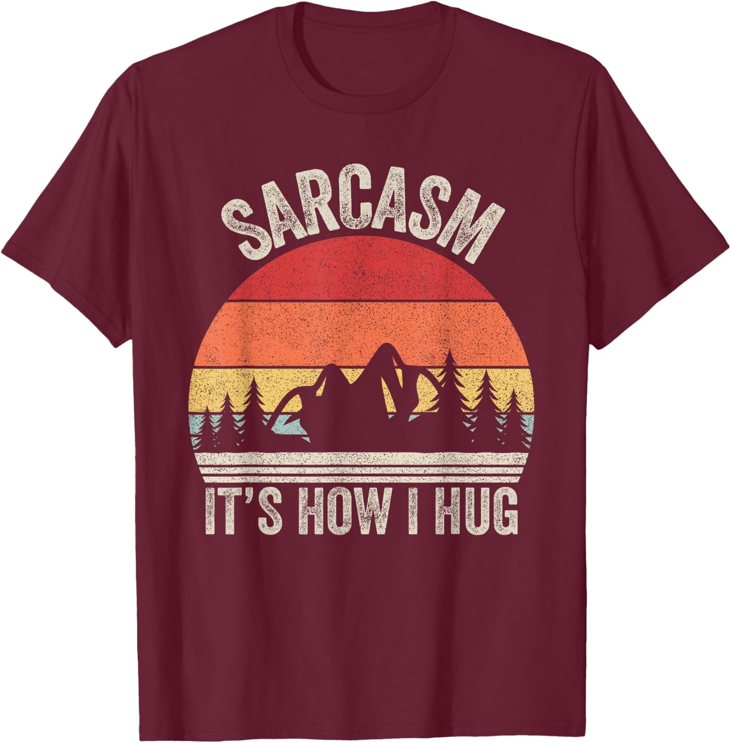 Vintage Retro Sarcasm It's How I Hug Shirt Sarcastic Gift T-Shirt - T-Shirt | Maroon