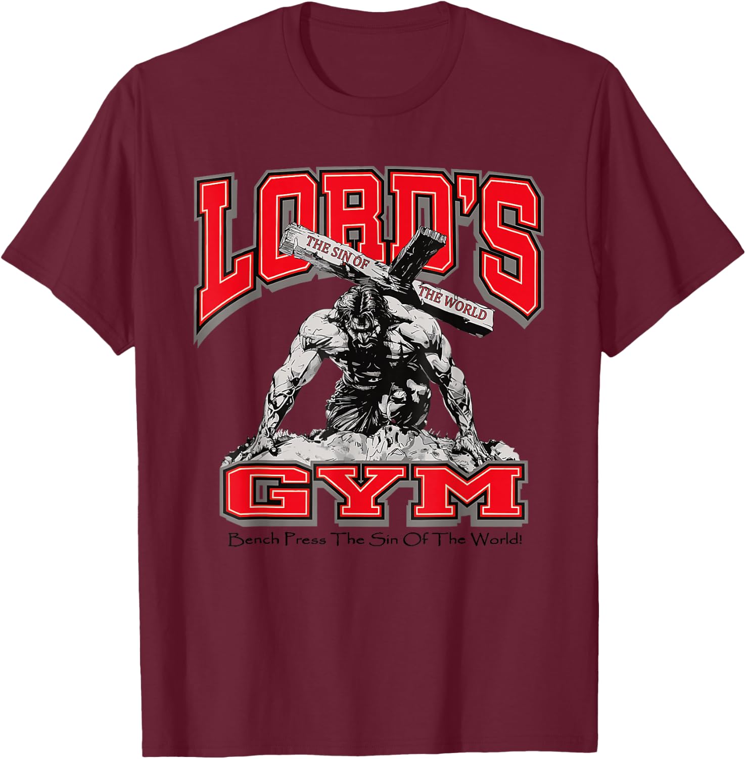 Lords Gym Bench Press The Sin of The World, Christian Jesus T-Shirt - T-Shirt | Maroon
