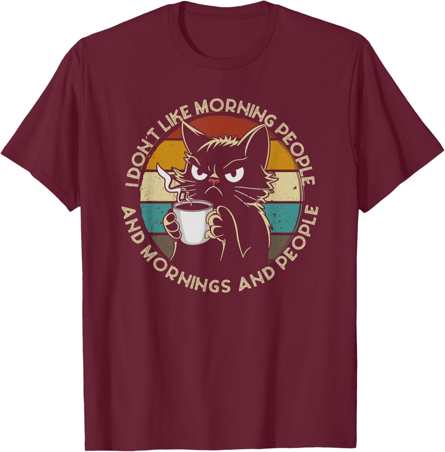 I Hate Morning People And Mornings And People Coffee Cat T-Shirt - T-Shirt | Maroon
