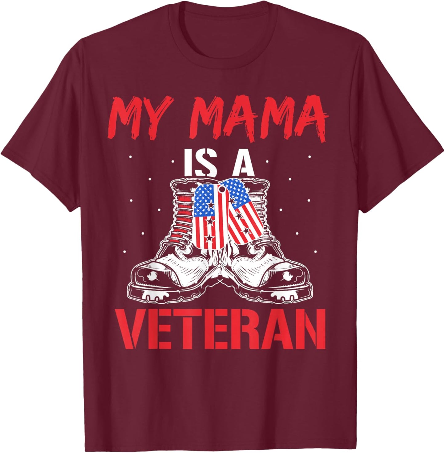 My Mama Is A Veteran Usa Military Veterans American Mom T-Shirt - T-Shirt | Maroon