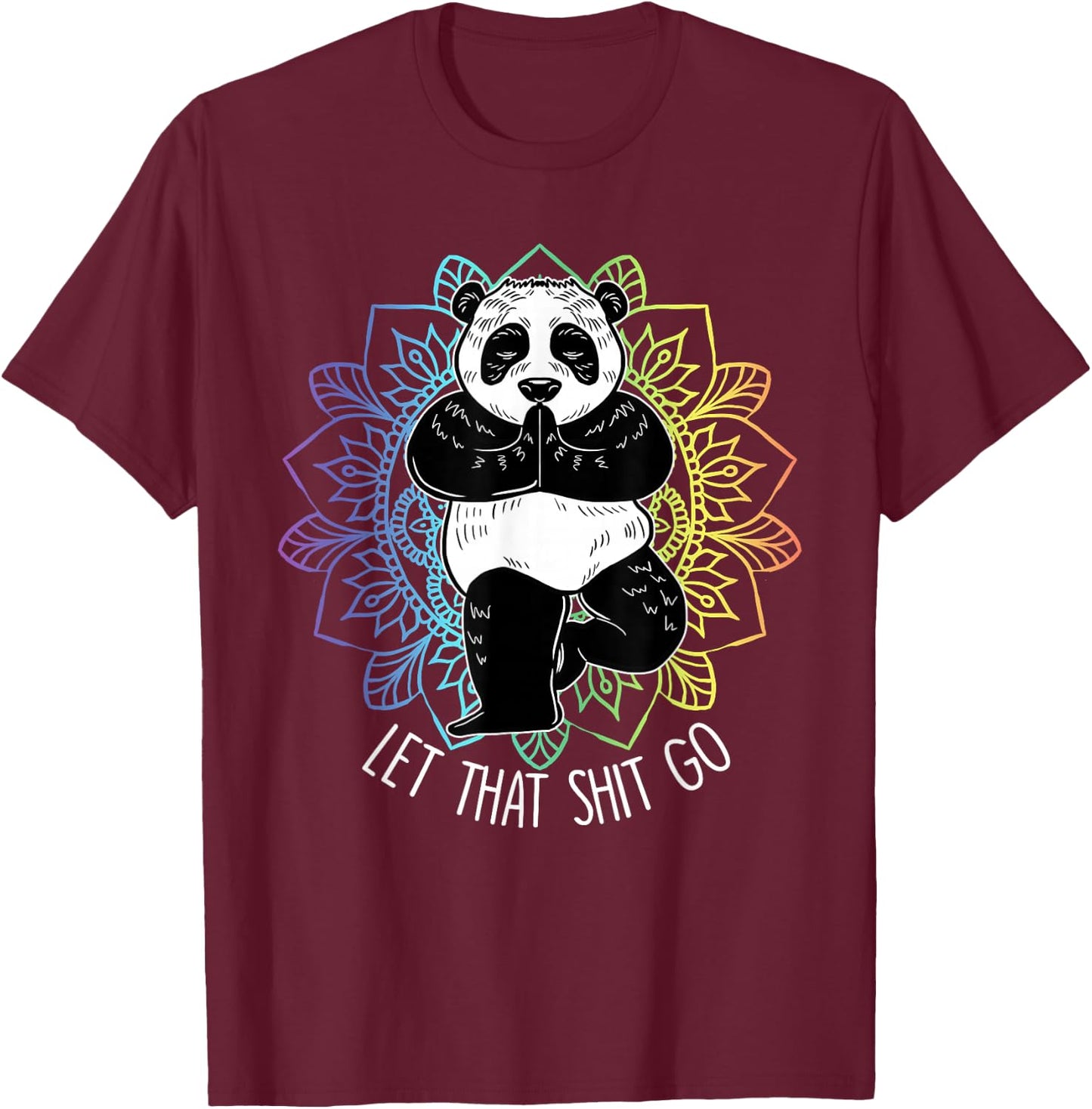 Let That Shit Go Panda Yoga Funny Vriksasana Yoga Lover Gift T-Shirt - T-Shirt | Maroon