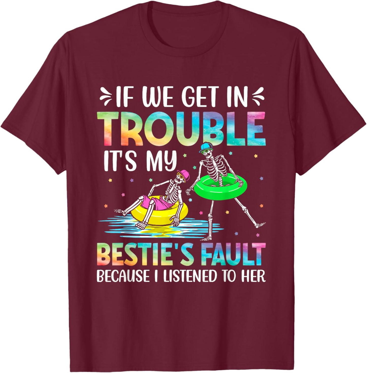 If We Get in Trouble Its My Besties Fault Funny Skeleton T-Shirt - T-Shirt | Maroon