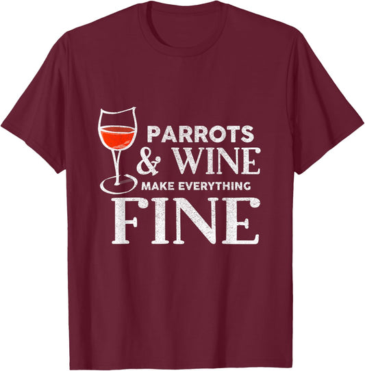 PARROTS And Wine Make Everything Fine PARROT T-Shirt - T-Shirt | Maroon