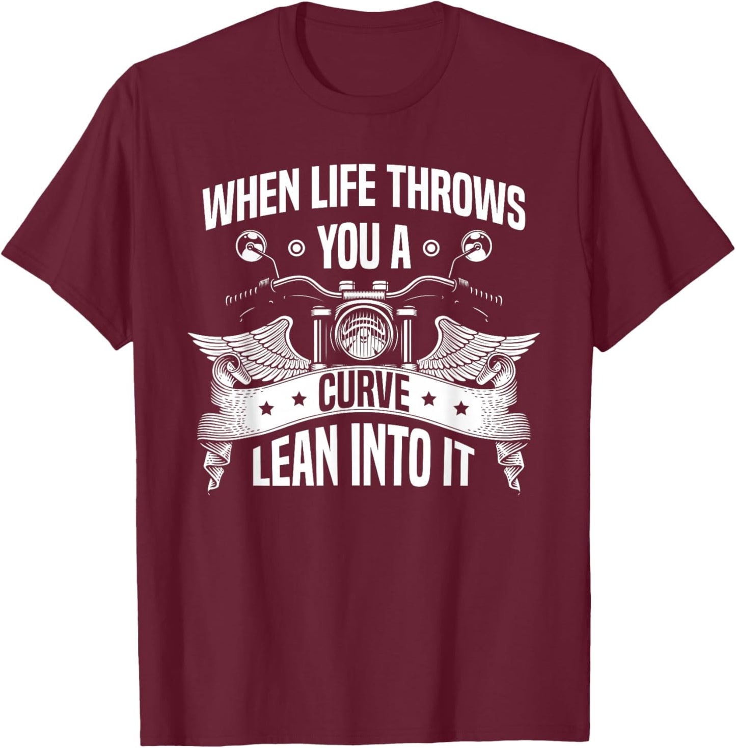 When life throws you a curve lean into it Motorbike Biker T-Shirt - T-Shirt | Maroon