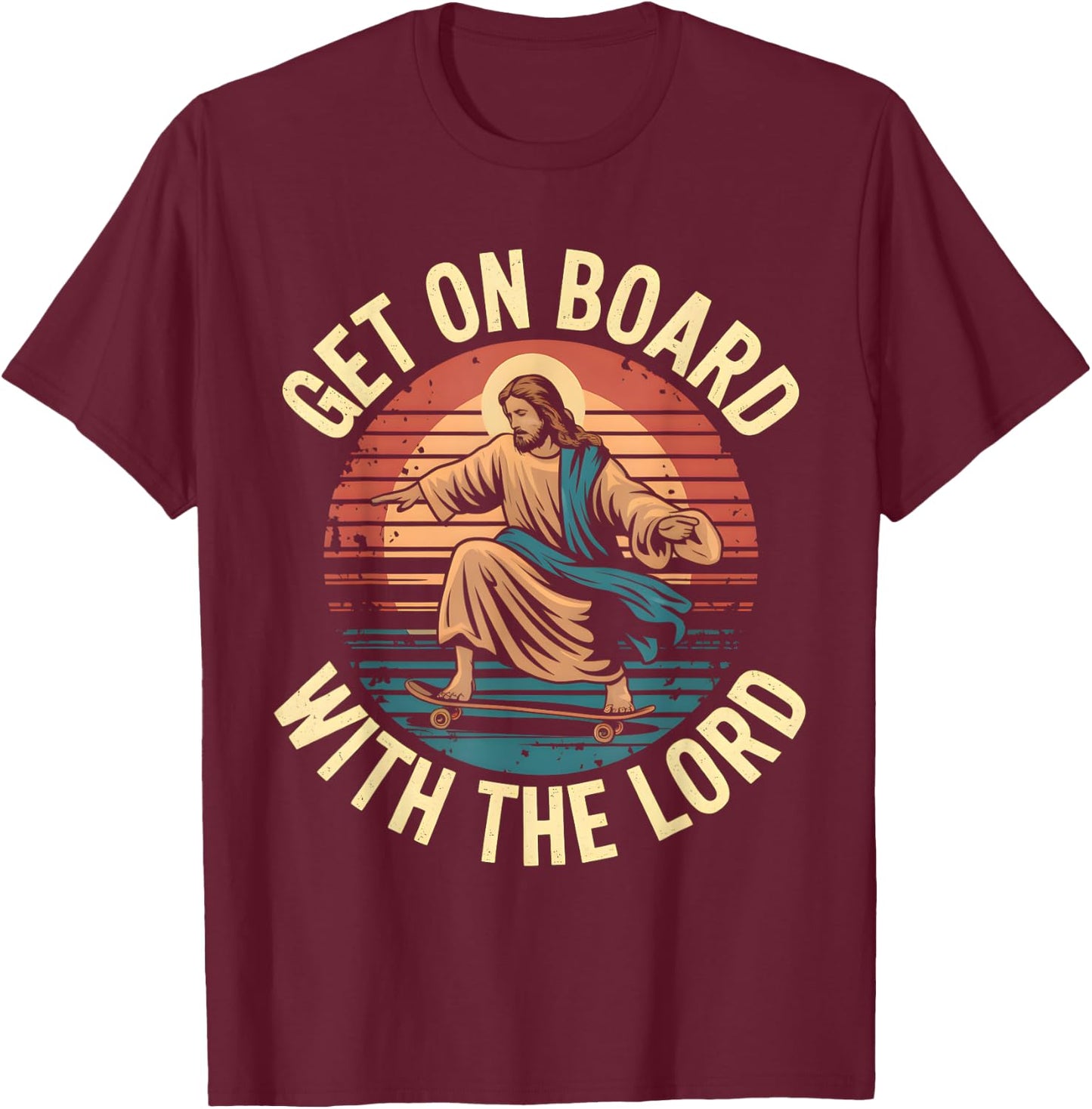 Get On Board With The Lord Christ Skateboarding Jesus Skate T-Shirt - T-Shirt | Maroon