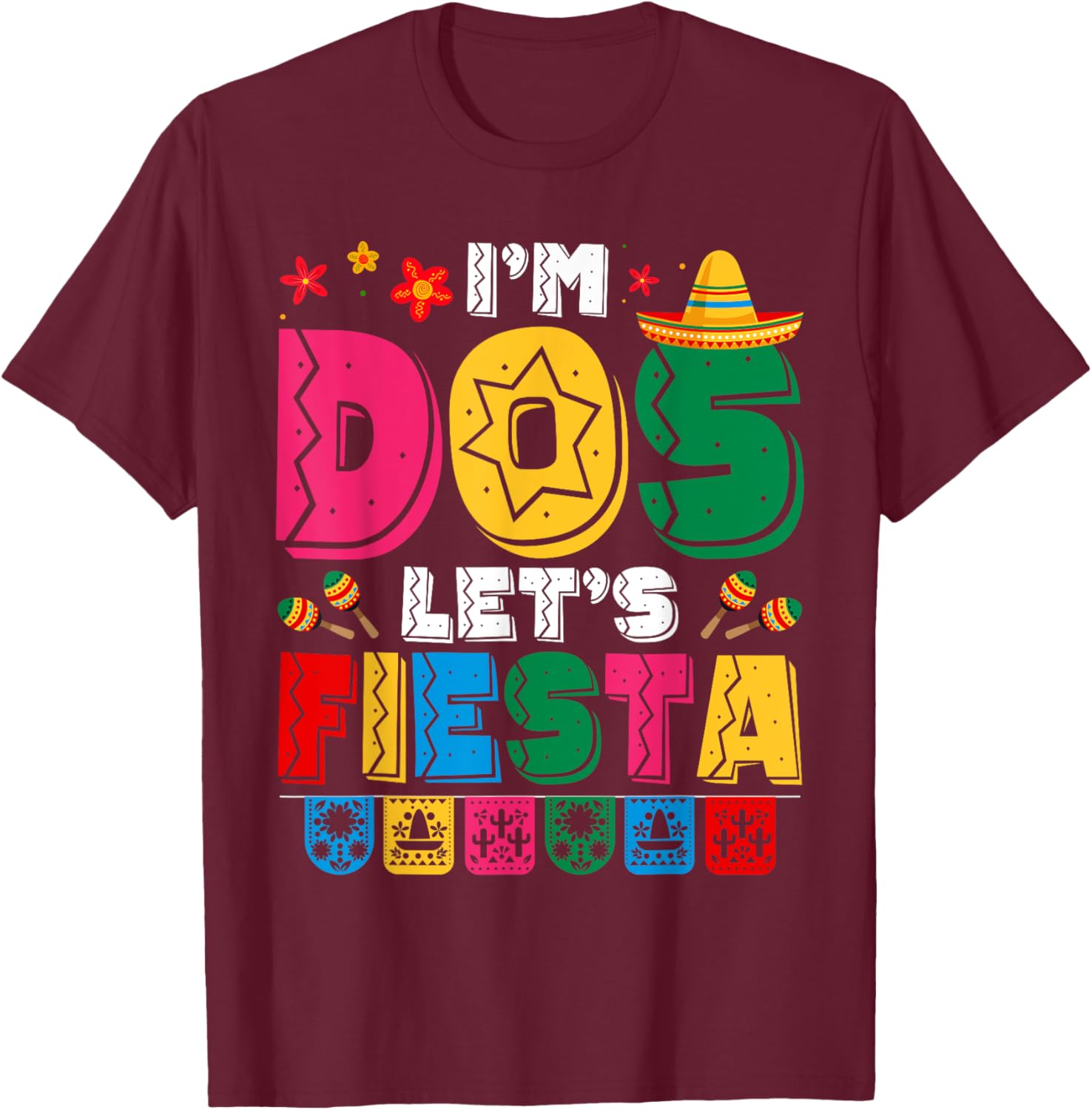 I'm Dos Let's Fiesta Sombrero 2 Years Old 2nd Birthday Kids T-Shirt - T-Shirt | Maroon