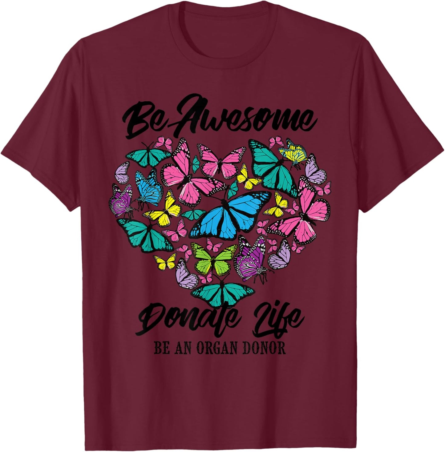 Funny Donate Life Be An Organ Donor | Cute Donation Gift T-Shirt - T-Shirt | Maroon