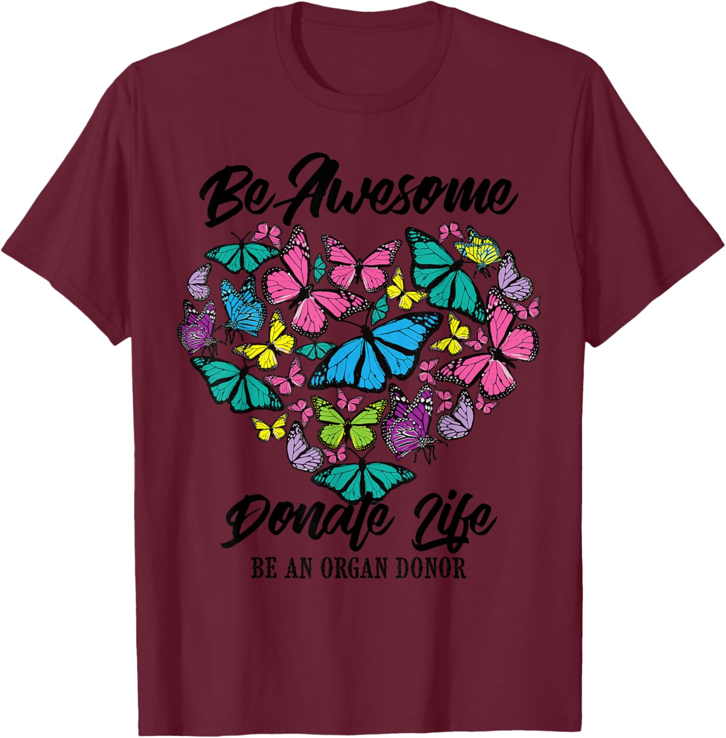 Funny Donate Life Be An Organ Donor | Cute Donation Gift T-Shirt - T-Shirt | Maroon