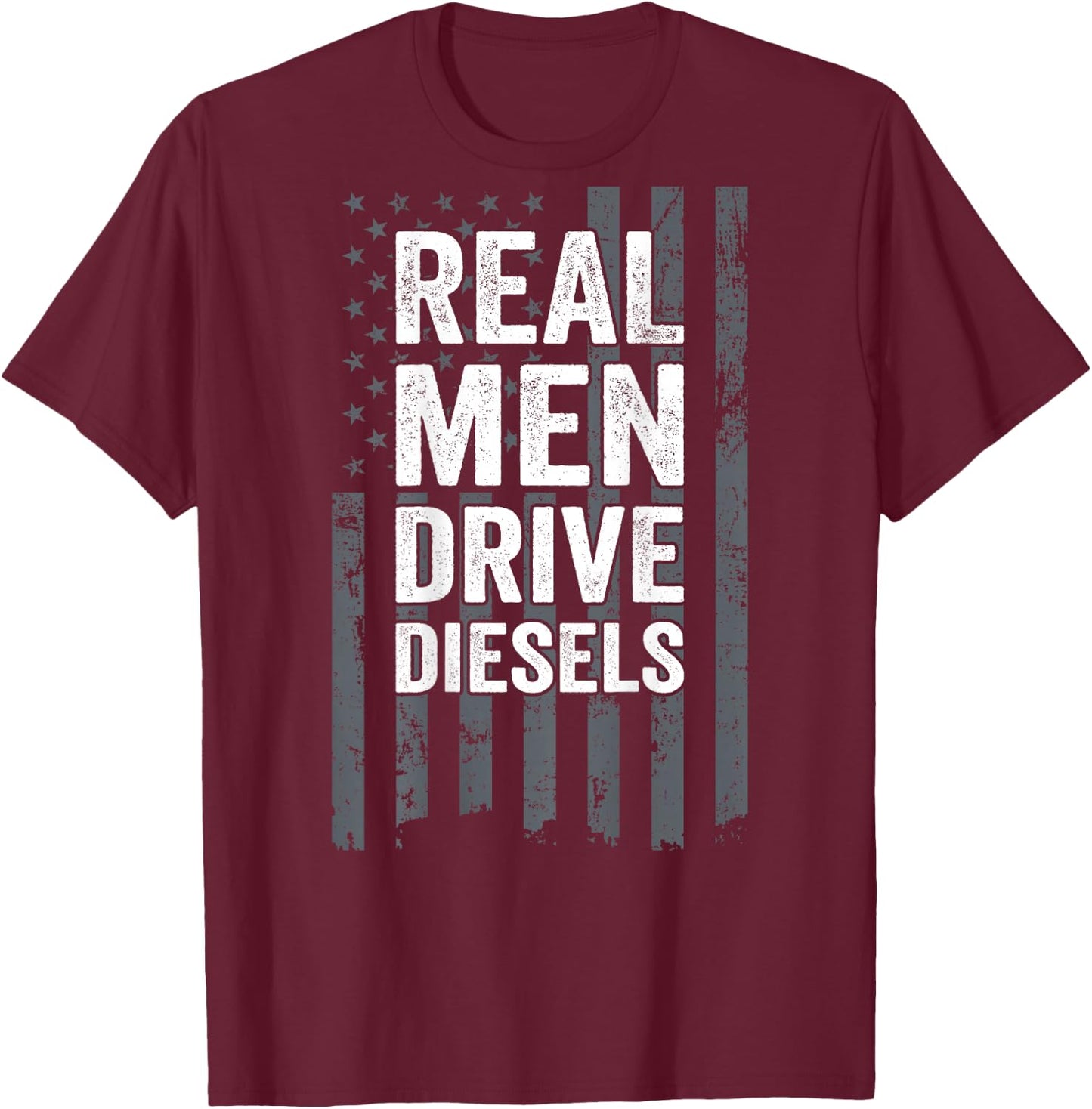 Real Men Drive Diesels Funny Diesel Mechanic Trucker ON BACK T-Shirt - T-Shirt | Maroon