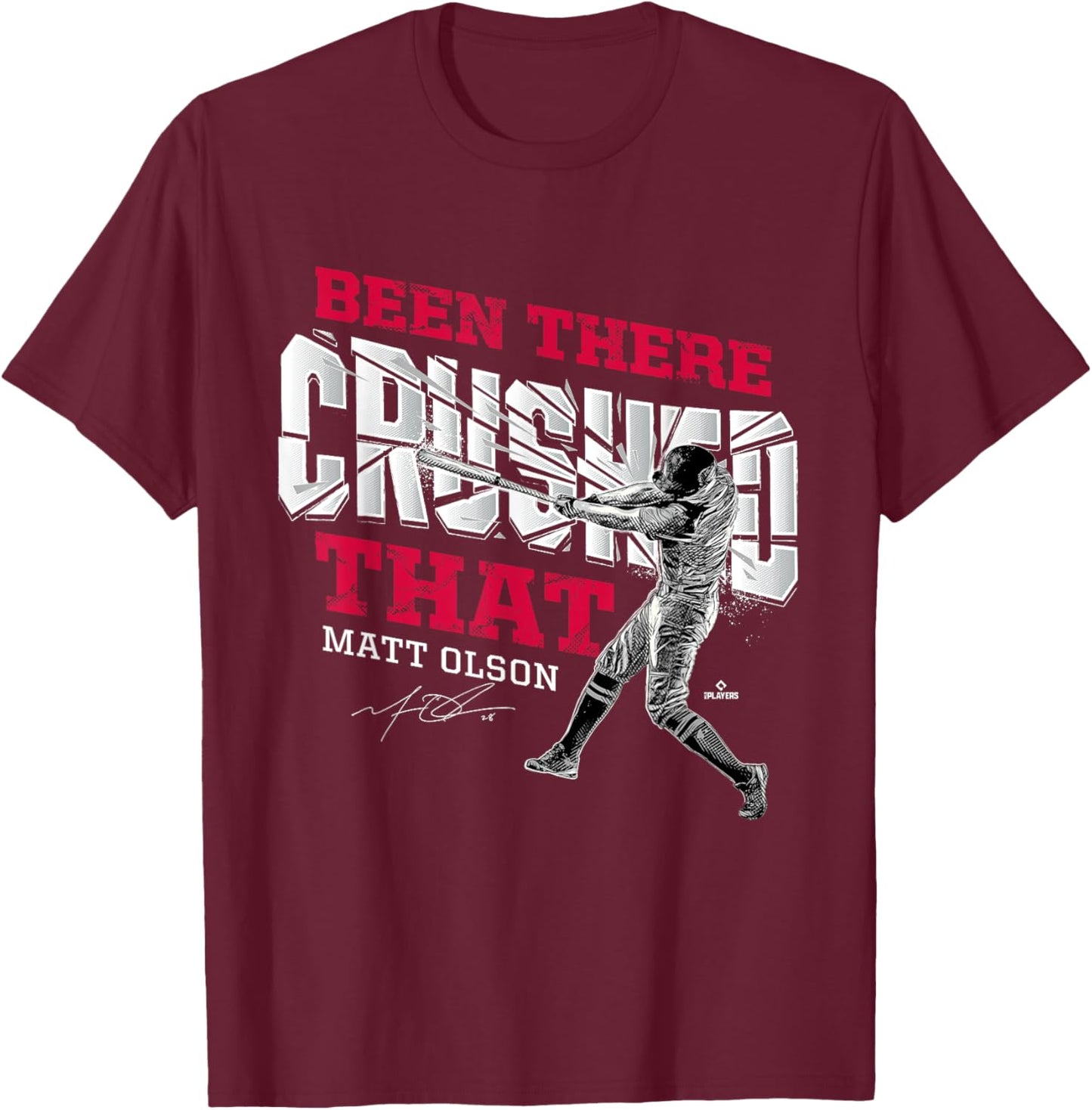 Been There Crushed That Matt Olson Atlanta MLBPA T-Shirt - T-Shirt | Maroon