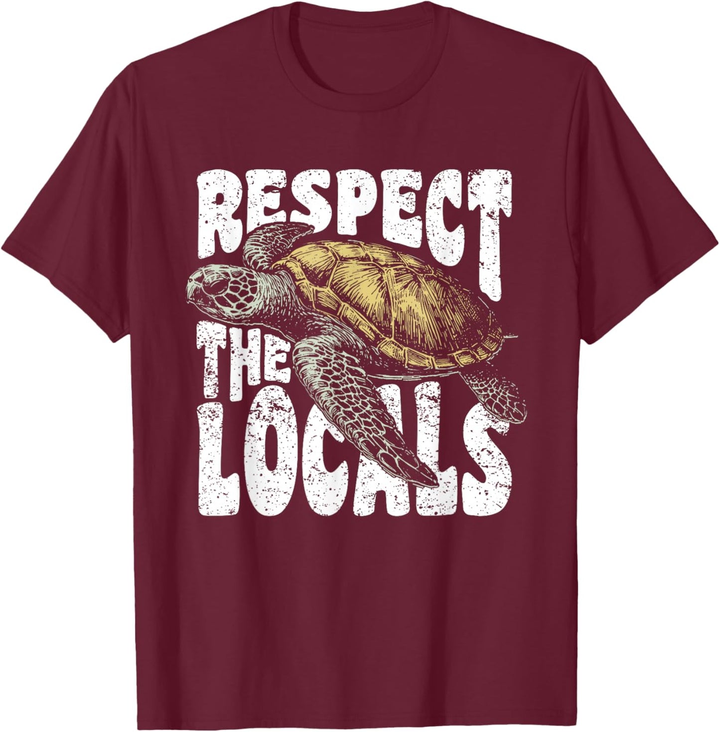Respect the Locals Sea Turtles Earth Day Conservation Nature T-Shirt - T-Shirt | Maroon